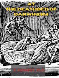At The Deathbed Of Darwinism - E. DENNERT - E-Book