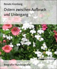 Ostern zwischen Aufbruch und Untergang - Renate Kronberg - E-Book