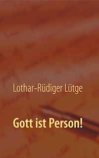 Gott ist Person! - Lothar-Rüdiger Lütge - E-Book