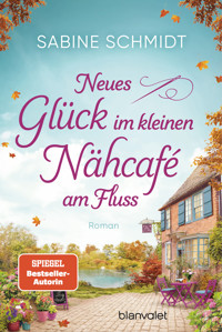 Neues Glück im kleinen Nähcafé am Fluss - Sabine Schmidt - E-Book