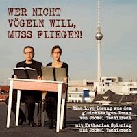 Wer nicht vögeln will, muss fliegen - Jockel Tschiersch - Hörbuch