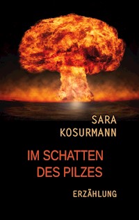 Im Schatten des Pilzes - Sara Kosurmann - E-Book