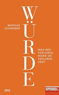 Würde - Mathias Schreiber - E-Book