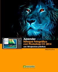 Aprender Retoque Fotográfico con Photoshop CC 2014 con 100 ejercicios prácticos - MEDIAactive - E-Book