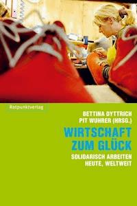 Wirtschaft zum Glück - Bettina Dyttrich - E-Book
