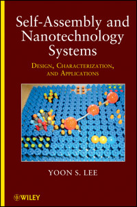 Self-Assembly and Nanotechnology Systems - Yoon S. Lee - E-Book