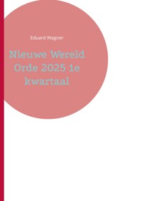 Nieuwe Wereld Orde 2025 1e kwartaal - Eduard Wagner - E-Book