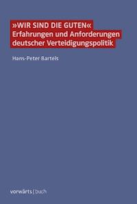 "Wir sind die Guten" - Hans-Peter Bartels - E-Book
