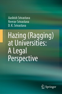 Hazing (Ragging) at Universities: A Legal Perspective - Aashish Srivastava - E-Book