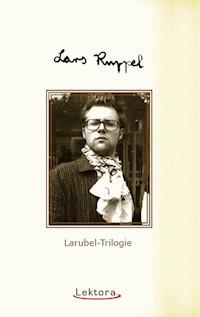 Larubel-Trilogie - Lars Ruppel - E-Book