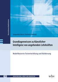 Grundlagenwissen zu Künstlicher Intelligenz von angehenden Lehrkräften - Jacqueline M.-C. Schmidt - kostenlos E-Book