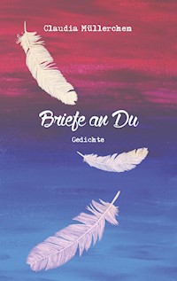Briefe an Du - Claudia Müllerchen - E-Book