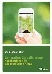 Generation Globalisierung - Ute Gebhardt-Eßer - E-Book