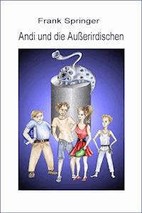 Andi und die Außerirdischen - Frank Springer - E-Book