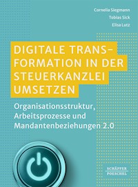 Digitale Transformation in der Steuerkanzlei umsetzen - Cornelia Siegmann - E-Book