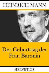 Der Geburtstag der Frau Baronin - Heinrich Mann - E-Book