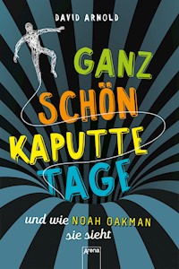 Ganz schön kaputte Tage und wie Noah Oakman sie sieht - David Arnold - E-Book