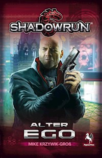 Shadowrun: Alter Ego - Mike Krzywik-Groß - E-Book