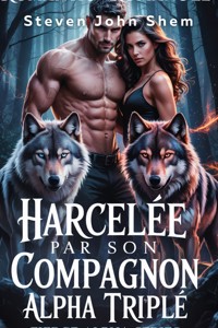 Harcelée par son compagnon alpha triplé - STEVEN JOHN SHEM - E-Book