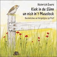 Kiek in de Sünn un nich in't Muuslock - Heinrich Evers - Hörbuch
