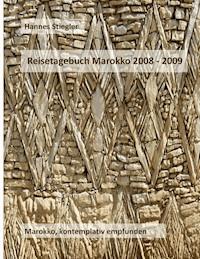 Reisetagebuch Marokko 2008 - 2009 - Hannes Stiegler - E-Book