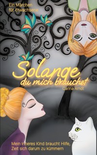 Solange du mich brauchst - Carina Arndt - E-Book