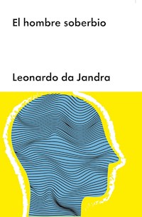 El hombre soberbio - Leonardo da Jandra - E-Book