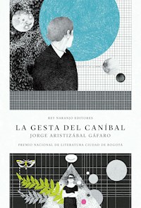 La gesta del caníbal - Jorge Hernández Gáfaro - E-Book
