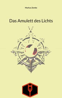 Das Amulett des Lichts - Markus Zemke - E-Book