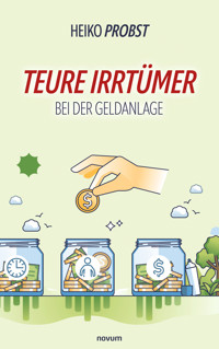 Teure Irrtümer bei der Geldanlage - Heiko Probst - E-Book