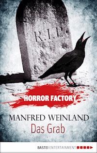Horror Factory - Das Grab: Bedenke, dass du sterben musst! - Manfred Weinland - E-Book