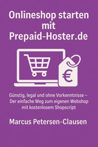 Onlineshop starten mit Prepaid-Hoster.de - Marcus PC Petersen - Clausen - E-Book