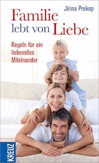 Familie lebt von Liebe - Jirina Prekop - E-Book