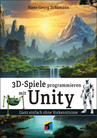 3D-Spiele programmieren mit Unity - Hans-Georg Schumann - E-Book