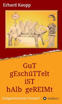 Gut geschüttelt ist halb gereimt - Erhard Kaupp - E-Book