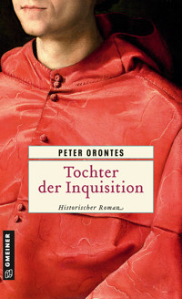 Tochter der Inquisition - Peter Orontes - E-Book