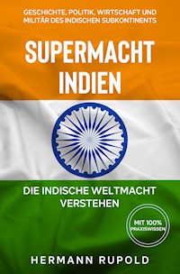 Supermacht Indien – Die indische Weltmacht verstehen - Hermann Rupold - E-Book