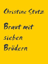 Braut mit sieben Brüdern - Christine Stutz - E-Book