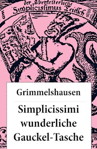 Simplicissimi wunderliche Gauckel-Tasche - Hans Jakob Christoffel von Grimmelshausen - E-Book