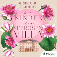 Die Kinder der Seerosenvilla - Gisela B. Schmidt - E-Book + Hörbuch
