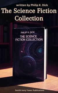 The Science Fiction Collection - Philip K. Dick - E-Book