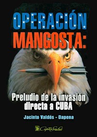 Operación Mangosta - Jacinto Valdés-Dapena Vivanco - E-Book