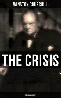 The Crisis (Historical Novel) - Winston Churchill - E-Book