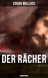 Der Rächer: Kriminalroman - Edgar Wallace - E-Book