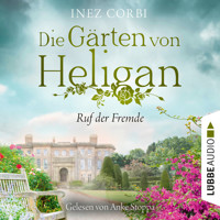 Die Gärten von Heligan - Ruf der Fremde - Die verlorenen Gärten-Reihe, Teil 2 (Ungekürzt) - Inez Corbi - Hörbuch