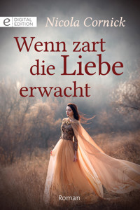 Wenn zart die Liebe erwacht - Nicola Cornick - E-Book