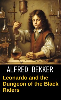 Da Vinci's Cases: Leonardo and the Dungeon of the Black Riders - Alfred Bekker - E-Book
