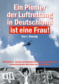Ein Pionier der Luftrettung in Deutschland ist eine Frau - A. Gmeiner - E-Book