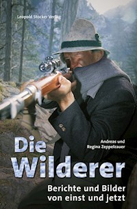Die Wilderer - Andreas Zeppelzauer - E-Book