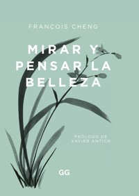Mirar y pensar la belleza - François Cheng - E-Book